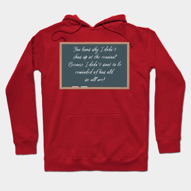 High School Reunion No Show Hoodie by Say What You Mean Gifts